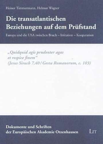 Die transatlantischen Beziehungen auf dem PrÃ¼fstand. Europa und die USA zwischen Bruch - Irritation - Kooperation (9783825884451) by Heiner Timmermann