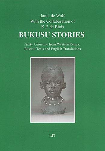 Bukusu Stories Sixty Chingano from Western Kenya. Bukusu Texts and English Translations