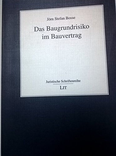 Das Baugrundrisiko im Bauvertrag - Bosse, Jörn Stefan