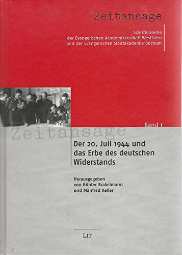 Beispielbild fr Der 20. Juli 1944 und das Erbe des deutschen Widerstandes zum Verkauf von Buchpark