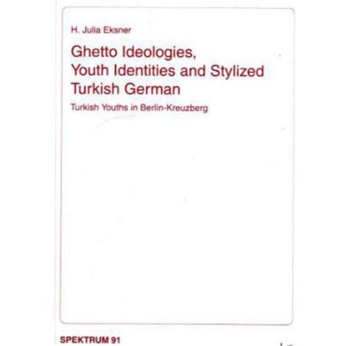 9783825888411: Ghetto Ideologies, Youth Identities and Stylized Turkish German: Turkish Youths in Berlin-kreuzberg