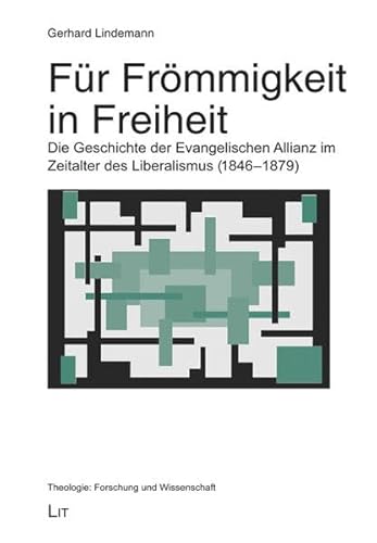 9783825889203: Fr Frmmigkeit in Freiheit: Die Geschichte der Evangelischen Allianz im Zeitalter des Liberalismus (1846-1879)