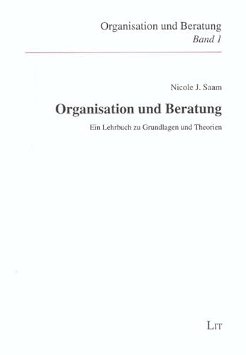9783825889449: Organisation und Beratung: Ein Lehrbuch zu Grundlagen und Theorien