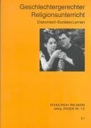 Geschlechtergerechter Religionsunterricht : diakonisch-soziales Lernen. Hrsg.: Arbeitsgemeinschaft der Evangelischen ReligionslehrerInnen an Allgemeinbildenden Höheren Schulen in Österreich ; Institut für Religionspädagogik der Evangelisch-Theologischen Fakultät der Universität Wien / Schulfach Religion - Adam, Univ. Prof. Dr. Gottfried und Ao. Univ. Prof. Dr. Robert Schelander