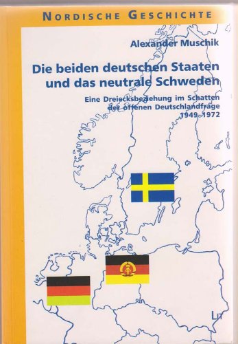 9783825890445: Die beiden deutschen Staaten und das neutrale Schweden: Eine Dreiecksbeziehung im Schatten der offenen Deutschlandfrage 1949-1972 (Livre en allemand)