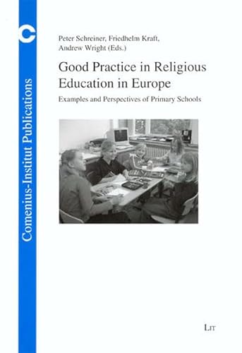 Imagen de archivo de Good Practice in Religious Education in Europe: Examples and Perspectives of Primary Schools (Schriften aus dem Comenius-Institut) a la venta por WorldofBooks