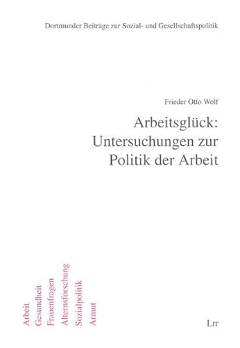 ArbeitsglÃ¼ck: Untersuchungen zur Politik der Arbeit (9783825891312) by Unknown Author