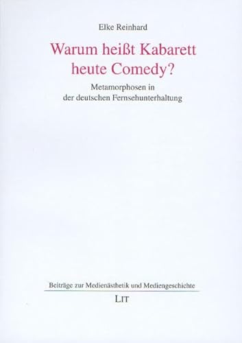 Beispielbild fr Warum heit Kabarett heute Comedy?: Metamorphosen in der deutschen Fernsehunterhaltung zum Verkauf von medimops