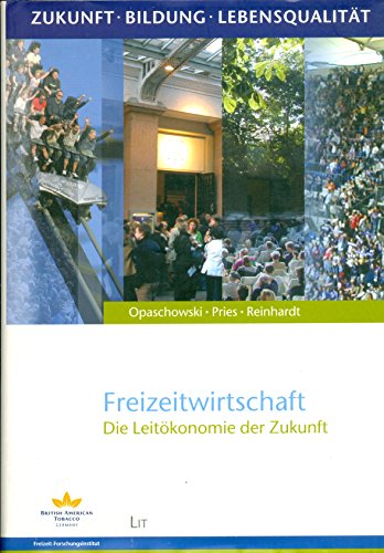 Beispielbild fr Freizeitwirtschaft: Die Leitkonomie der Zukunft (Zukunft. Bildung. Lebensqualitt, Band 2) zum Verkauf von Norbert Kretschmann