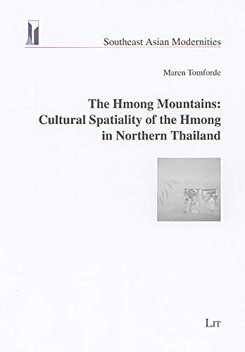 The Hmong Mountains: Cultural Spatialty of the Hmong in Northern Thailand.