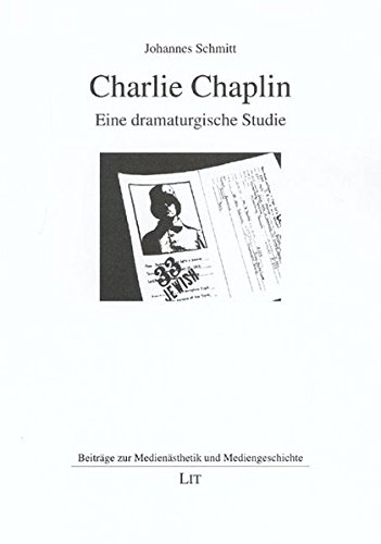 Charlie Chaplin. Eine dramaturgische Studie - Johannes Schmitt