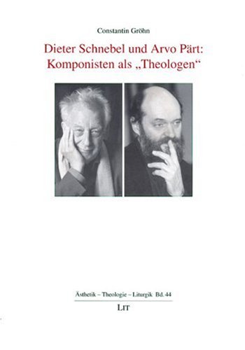 Dieter Schnebel und Arvo Pärt: Komponisten als "Theologen"