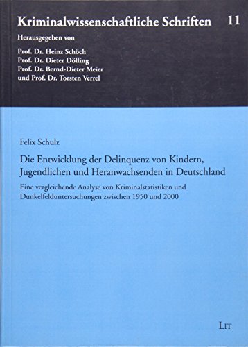 9783825896157: Die Entwicklung der Delinquenz von Kindern, Jugendlichen und Heranwachsenden in Deutschland: Eine vergleichende Analyse von Kriminalstatistiken und Dunkelfelduntersuchungen zwischen 1950 und 2000