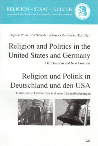 Imagen de archivo de Religion and Politics in the United States and Germany /Religion und Politik in Deutschland und den USA: Old Divisions and New Frontiers . - Kultur Interdisziplinare Studien Aus der) a la venta por medimops