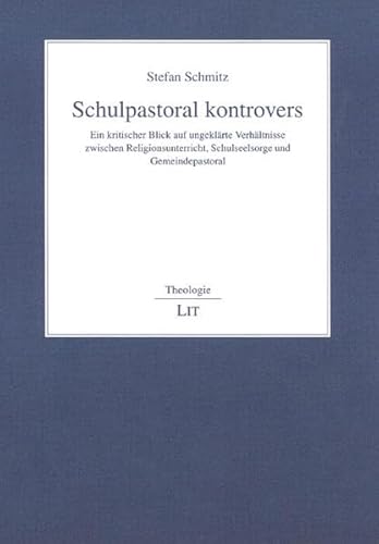 Stock image for Schulpastoral kontrovers: Ein kritischer Blick auf ungeklrte Verhltnisse zwischen Religionsunterricht, Schulseelsorge und Gemeindepastoral for sale by medimops