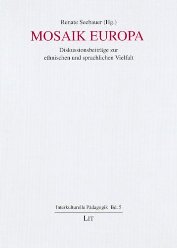 Mosaik Europa: Diskussionsbeiträge zur ethnischen und sprachlichen Vielfalt - Seebauer Renate