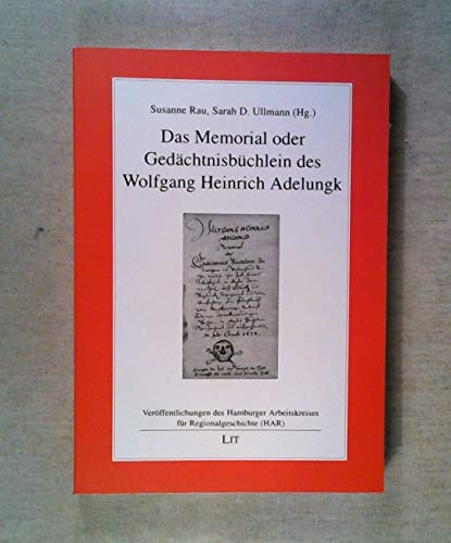 9783825898113: Das Memorial oder Gedchtnisbchlein des Wolfgang Heinrich Adelungk (Verffentlichungen des Hamburger Arbeitskreises fr Regionalgeschichte (HAR))