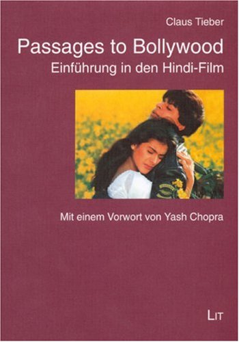 Passages to Bollywood: Einführung in den Hindi-Film. Mit einem Vorwort von Yash Chopra - Tieber, Claus