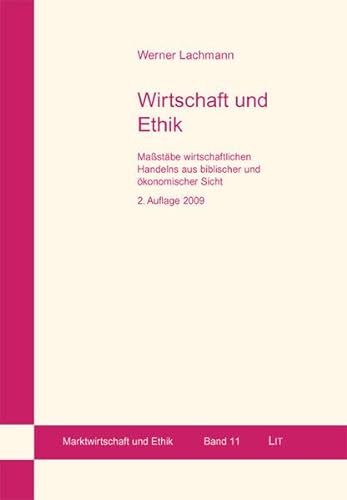 Wirtschaft und Ethik. 2. Auflage: MaÃŸstÃ¤be wirtschaftlichen Handelns aus biblischer und Ã¶konomischer Sicht (9783825898441) by Lachmann, Werner
