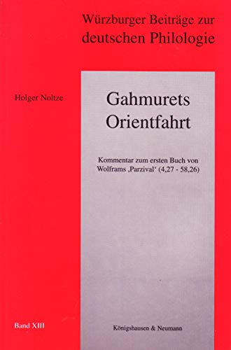 9783826010040: Gahmurets Orientfahrt. Kommentar zum ersten Buch von Wolfram "Parzival" (4,27 - 58,26).