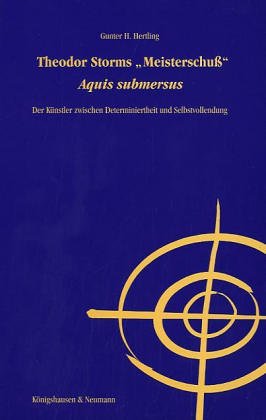 Beispielbild fr Theodor Storms "Meisterschuss", Aquis submersus: Der Ku?nstler zwischen Determiniertheit und Selbstvollendung (German Edition) zum Verkauf von A Squared Books (Don Dewhirst)