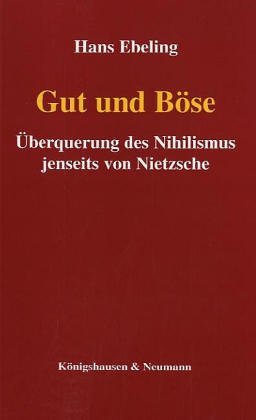 Stock image for Gut und Bse. berquerung des Nihilismus jenseits von Nietzsche for sale by medimops