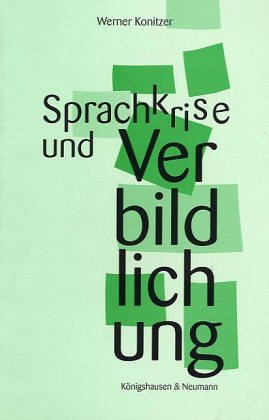 Sprachkrise und Verbildlichung. ( Epistemata Würzburger Wissenschaftliche Schriften Bd. 177 - 1995)