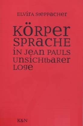 Beispielbild fr Krpersprache in Jean Pauls 'Unsichtbarer Loge'. zum Verkauf von SKULIMA Wiss. Versandbuchhandlung