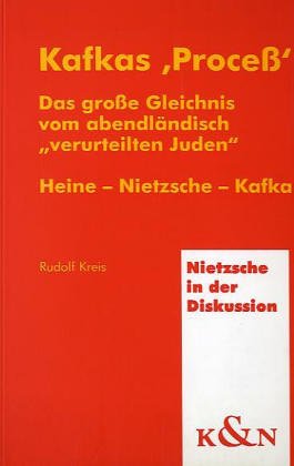 Imagen de archivo de Kafkas 'Proce'. das groe Gleichnis vom abendlndisch "verurteilten Juden". Heine - Nietzsche - Kafka. Aus der Reihe: Nietzsche in der Diskussion a la venta por Hylaila - Online-Antiquariat