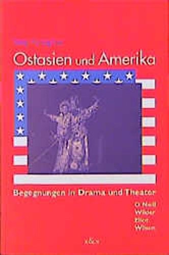 Stock image for Ostasien Und Amerika Begegnungen in Drama Und Theater for sale by A Good Read