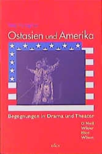 Stock image for Ostasien Und Amerika Begegnungen in Drama Und Theater for sale by A Good Read