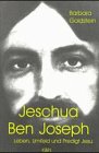 Jeschua ben Joseph : Leben, Umfeld und Predigt Jesu. - Goldstein, Barbara