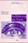 9783826013805: Aufklrung als Form : Beitrge zu einem historischen und aktuellen Problem. hrsg. von Helmut Schmiedt und Helmut J. Schneider.