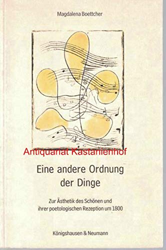 Beispielbild fr Eine andere Ordnung der Dinge. Zur sthetik des Schnen und ihrer poetologischen Rezeption um 1800. zum Verkauf von Antiquariat Matthias Wagner