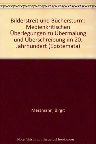 9783826014123: Bilderstreit und Bchersturm: Medienkritischen berlegungen zu bermalung und berschreibung im 20. Jahrhundert (Epistemata)