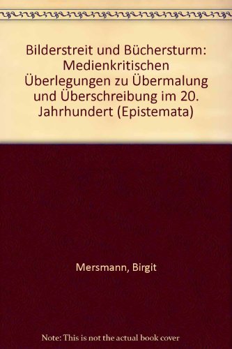 9783826014123: Bilderstreit Und Buchersturm: Medienkritischen Uberlegungen Zu Ubermalung Und Uberschreibung Im 20. Jahrhundert