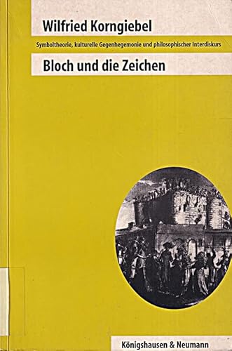 Beispielbild fr Bloch und die Zeichen. Symboltheorie, kulturelle Gegenhegemonie und philosophischer Interdiskurs, zum Verkauf von modernes antiquariat f. wiss. literatur