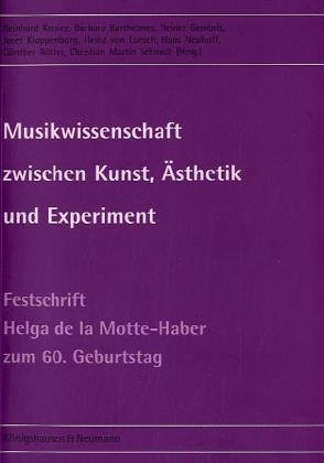 Stock image for Musikwissenschaft zwischen Kunst, sthetik und Experiment: Festschrift fr Helga de la Motte-Haber zum 60. Geburtstag for sale by KUNSTHAUS-STUTTGART