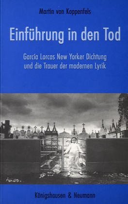 Beispielbild fr Einfhrung in den Tod. Garca Lorcas New Yorker Dichtung und die Trauer der modernen Lyrik zum Verkauf von medimops