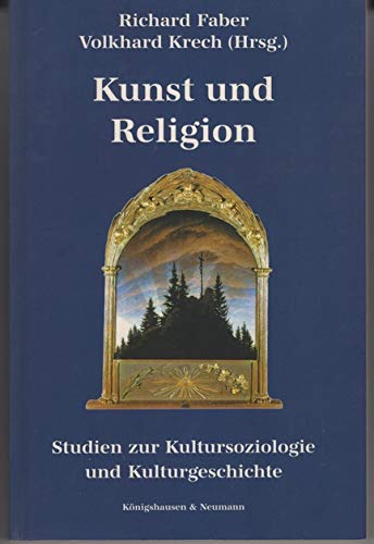 Kunst und Religion. Studien zur Kultursoziologie und Kulturgeschichte. - Faber, Richard [Hrsg.].