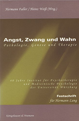 Angst, Zwang und Wahn. Pathologie, Genese und Therapie. (9783826015816) by Lang, Hermann; Faller, Hermann; WeiÃŸ, Heinz