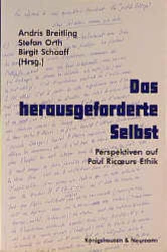 Beispielbild fr Das herausgeforderte Selbst. Perspektiven auf Paul Ricoeurs Ethik von Andris Breitling, Stefan Orth und Birgit Schaaff zum Verkauf von BUCHSERVICE / ANTIQUARIAT Lars Lutzer