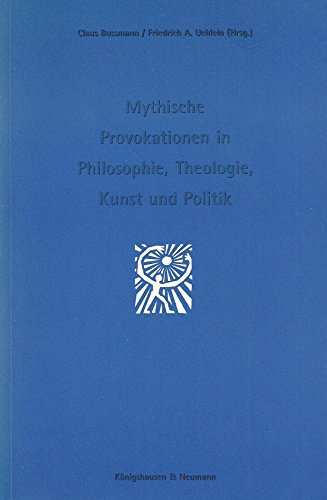Stock image for Mythische Provokationen in Philosophie, Theologie, Kunst und Politik. for sale by Antiquariat & Verlag Jenior