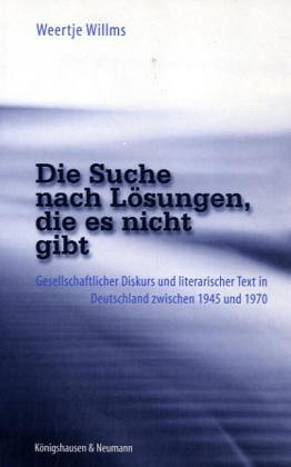 Beispielbild fr Die Suche nach Lsungen, die es nicht gibt. Gesellschaftlicher Diskurs und literarischer Text in Deutschland zwischen 1945 und 1970. zum Verkauf von Antiquariat Herold