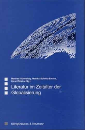Literatur im Zeitalter der Globalisierung. (9783826017933) by Schmeling, Manfred; Schmitz-Emans, Monika; Walstra, Kerst
