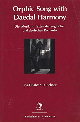 Stock image for Orphic Song with Daedal Harmony: Die 'Musik' in Texten der englischen Romantik for sale by WorldofBooks