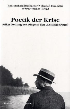9783826018329: Poetik der Krise Rilkes Rettung der Dinge in den "Weltinnenraum"