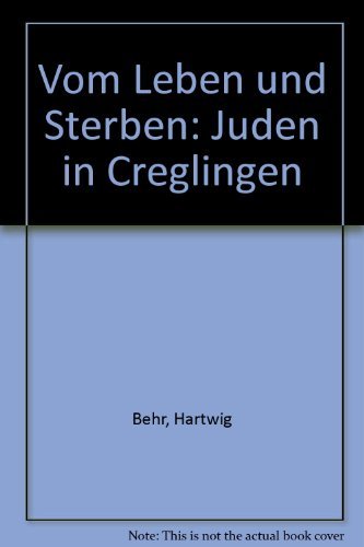 Stock image for Vom Leben und Sterben : Juden in Creglingen for sale by Antiquariat Fuchseck