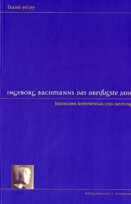 9783826020223: Ingeborg Bachmanns Das dreissigste Jahr: Kritischer Kommentar und Deutung