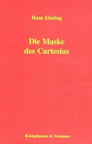 Die Maske des Cartesius. - Ebeling, Hans